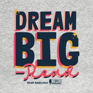 Dream Big...Read T-Shirt